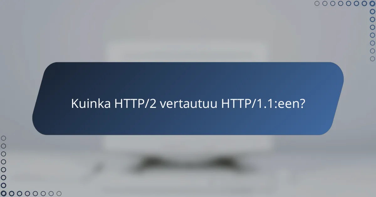 Kuinka HTTP/2 vertautuu HTTP/1.1:een?