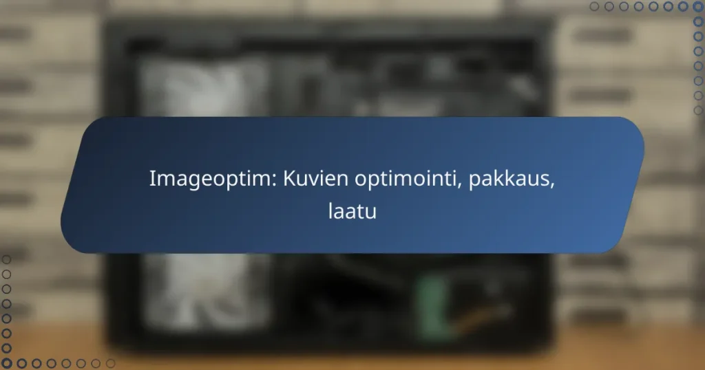 Imageoptim: Kuvien optimointi, pakkaus, laatu