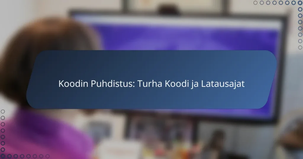 Koodin Puhdistus: Turha Koodi ja Latausajat