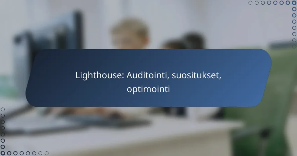 Lighthouse: Auditointi, suositukset, optimointi