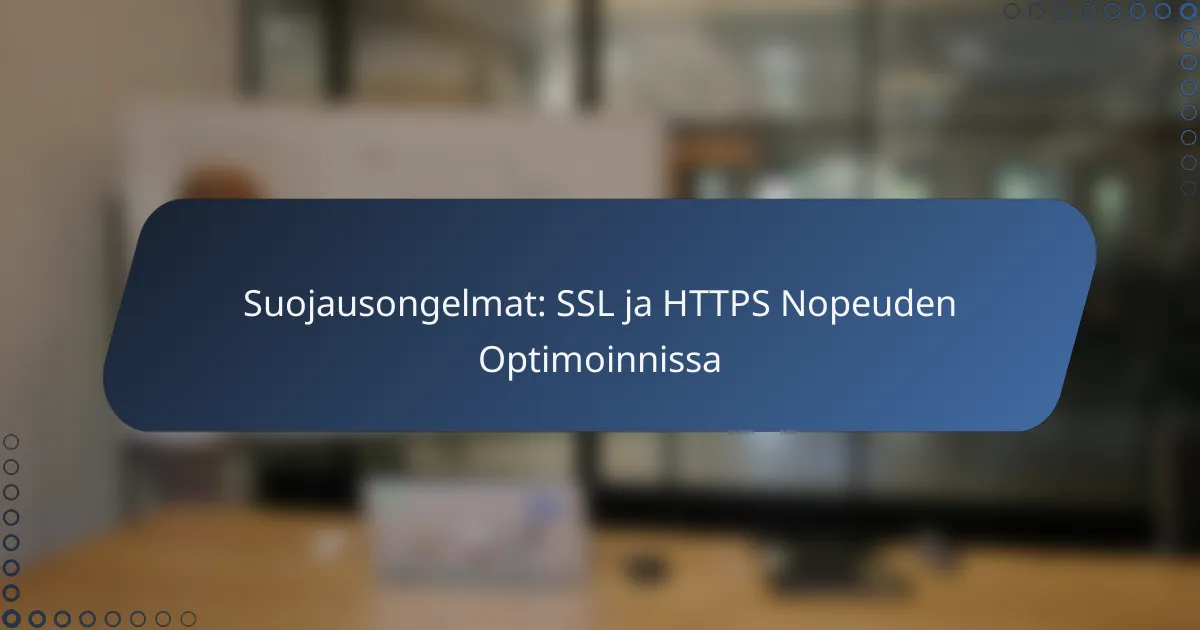 Suojausongelmat: SSL ja HTTPS Nopeuden Optimoinnissa