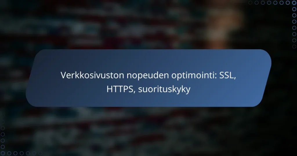 Verkkosivuston nopeuden optimointi: SSL, HTTPS, suorituskyky