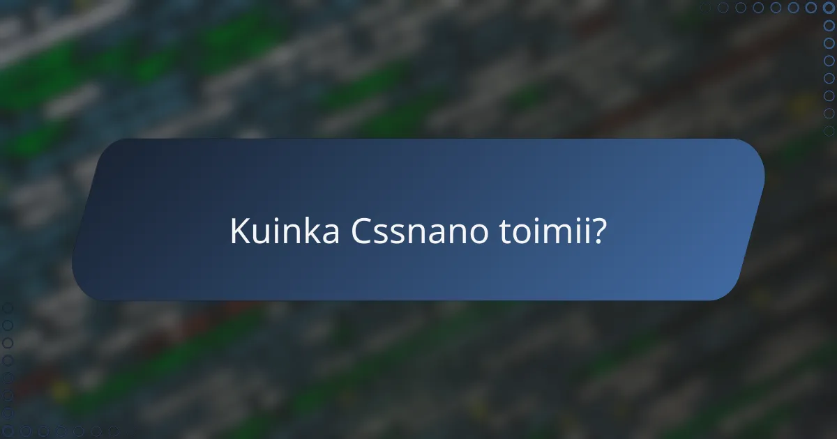 Kuinka Cssnano toimii?