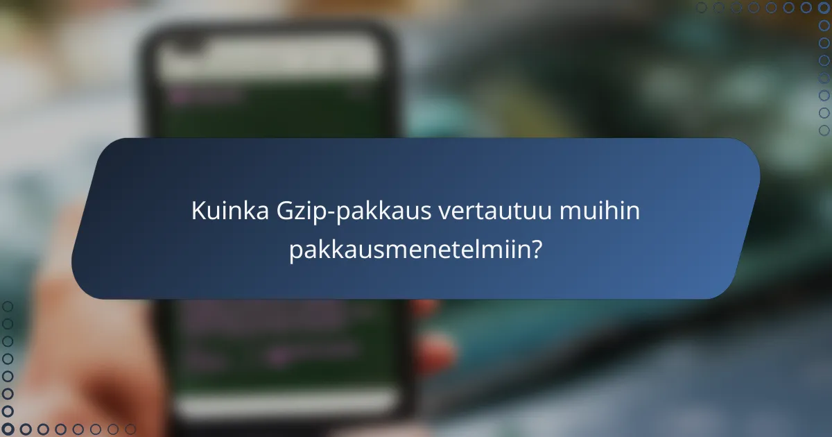 Kuinka Gzip-pakkaus vertautuu muihin pakkausmenetelmiin?