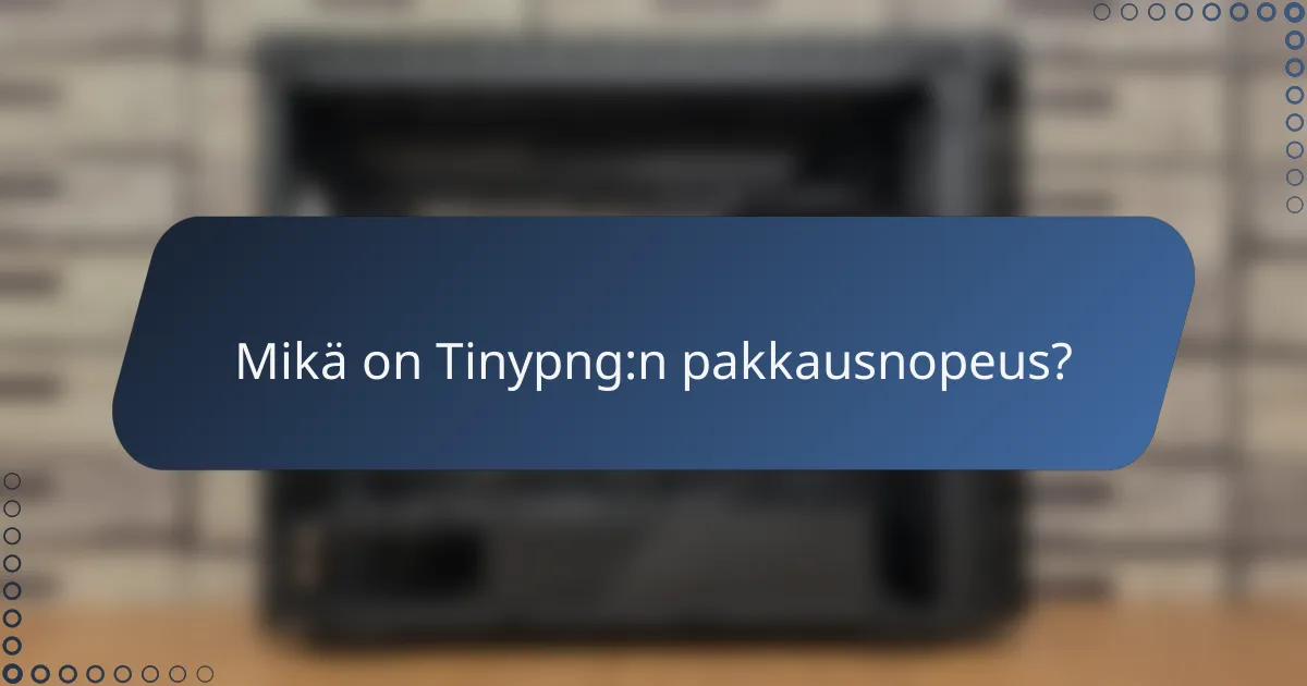 Mikä on Tinypng:n pakkausnopeus?