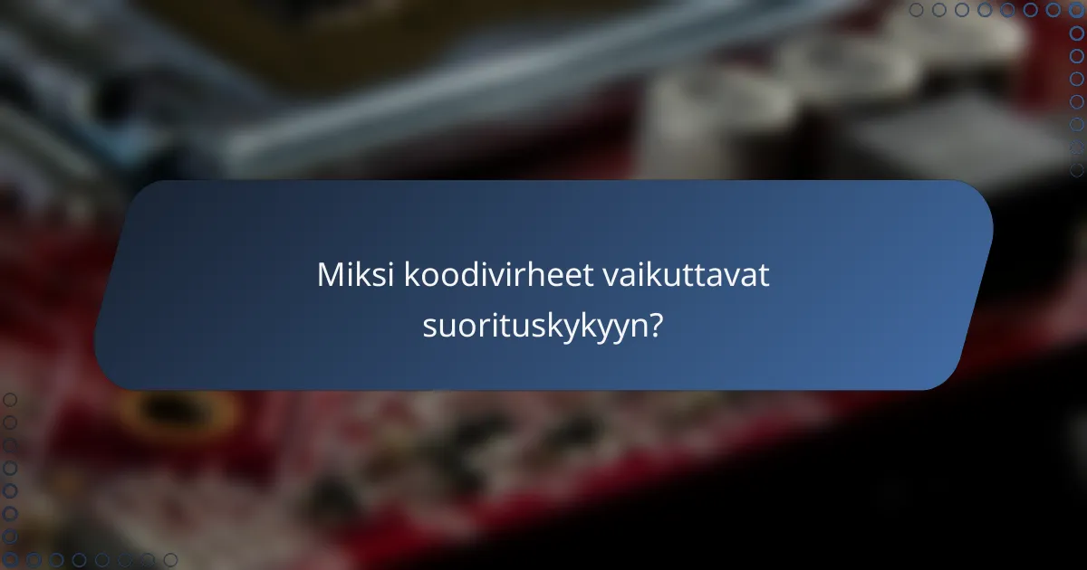 Miksi koodivirheet vaikuttavat suorituskykyyn?