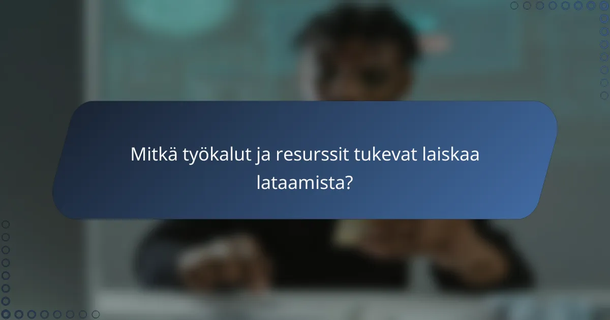 Mitkä työkalut ja resurssit tukevat laiskaa lataamista?